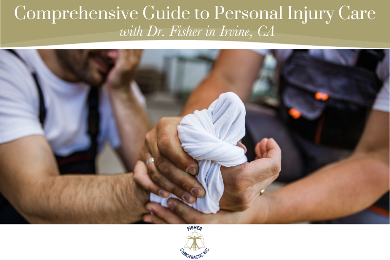 Comprehensive Guide to Personal Injury Care with Dr. Fisher in Irvine, CA