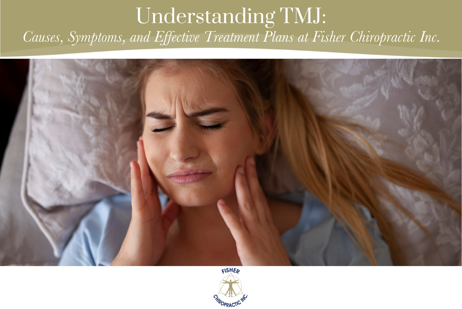 Understanding TMJ Causes, Symptoms, and Effective Treatment Plans at Fisher Chiropractic Inc.